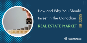 How and Why You Should Invest in the Canadian Real Estate Market in 2022