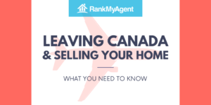 Leaving Canada and Selling Your Property: What You Need to Know