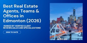 Best Real Estate Agents, Teams and Offices in Edmonton (2026) – Ranked by Verified Client Reviews, Sales and Specializations