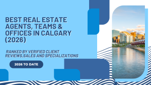 Best Real Estate Agents, Teams and Offices in Calgary (2026) – Ranked by Verified Client Reviews,Sales and Specializations